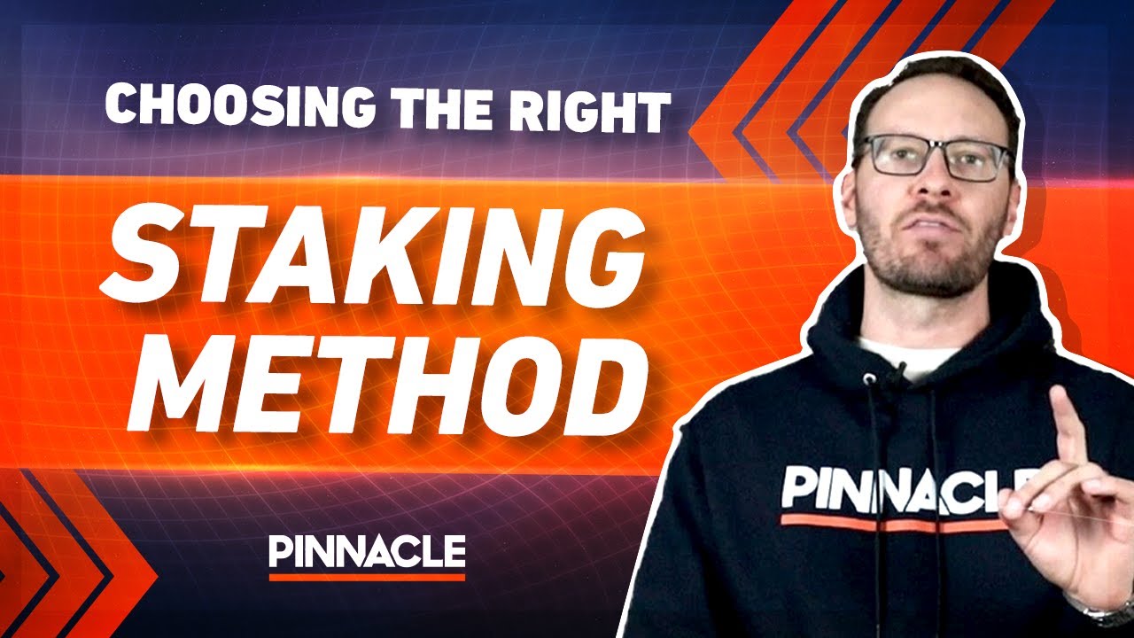 How to Choose the Right Staking Method as a Sports Bettor – By Pinnacle